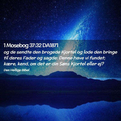 Picture 02 - 1 Mosebog 37:32 DA1871 - og de sendte den brogede Kjortel og lode den - Bible Verse Picture