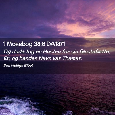 Picture 02 - 1 Mosebog 38:6 DA1871 - Og Juda tog en Hustru for sin førstefødte, Er, - Bible Verse Picture