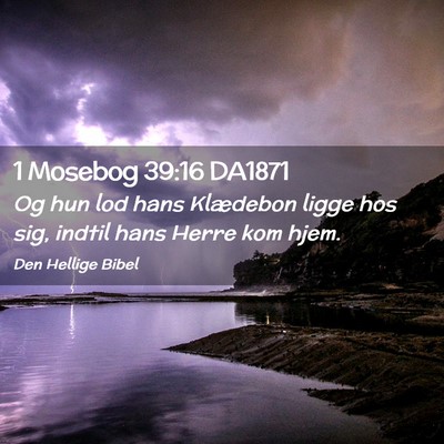 Picture 02 - 1 Mosebog 39:16 DA1871 - Og hun lod hans Klædebon ligge hos sig, indtil - Bible Verse Picture