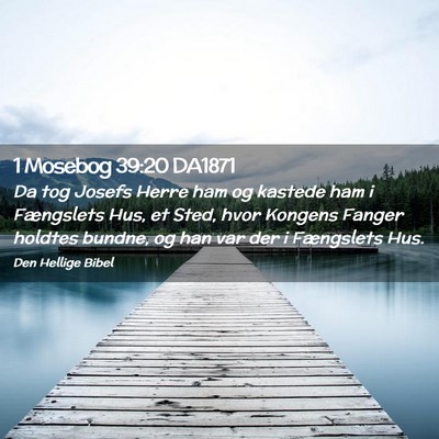 Picture 02 - 1 Mosebog 39:20 DA1871 - Da tog Josefs Herre ham og kastede ham i - Bible Verse Picture