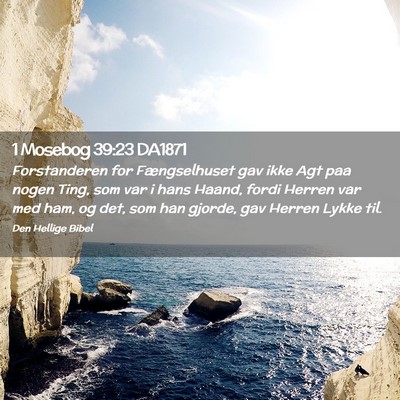 Picture 02 - 1 Mosebog 39:23 DA1871 - Forstanderen for Fængselhuset gav ikke Agt paa - Bible Verse Picture