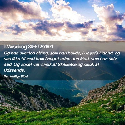 Picture 02 - 1 Mosebog 39:6 DA1871 - Og han overlod alting, som han havde, i Josefs - Bible Verse Picture
