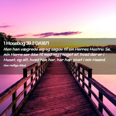 Picture 02 - 1 Mosebog 39:8 DA1871 - Men han vægrede sig og sagde til sin Herres - Bible Verse Picture