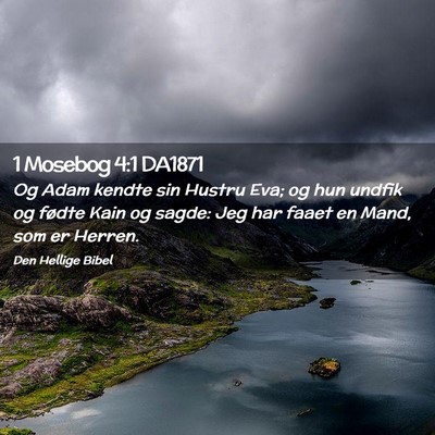 Picture 02 - 1 Mosebog 4:1 DA1871 - Og Adam kendte sin Hustru Eva; og hun undfik og - Bible Verse Picture