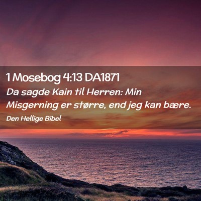 Picture 02 - 1 Mosebog 4:13 DA1871 - Da sagde Kain til Herren: Min Misgerning er - Bible Verse Picture