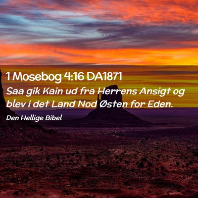 Picture 02 - 1 Mosebog 4:16 DA1871 - Saa gik Kain ud fra Herrens Ansigt og blev i det - Bible Verse Picture