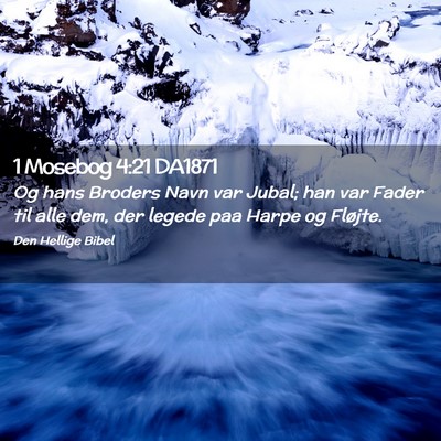 Picture 02 - 1 Mosebog 4:21 DA1871 - Og hans Broders Navn var Jubal; han var Fader til - Bible Verse Picture