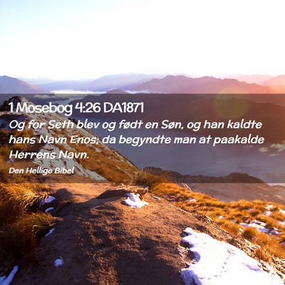Picture 02 - 1 Mosebog 4:26 DA1871 - Og for Seth blev og født en Søn, og han kaldte - Bible Verse Picture