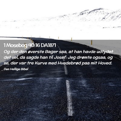 Picture 02 - 1 Mosebog 40:16 DA1871 - Og der den øverste Bager saa, at han havde - Bible Verse Picture
