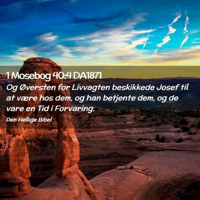 Picture 02 - 1 Mosebog 40:4 DA1871 - Og Øversten for Livvagten beskikkede Josef til - Bible Verse Picture
