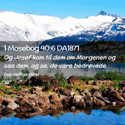 Picture 02 - 1 Mosebog 40:6 DA1871 - Og Josef kom til dem om Morgenen og saa dem, og - Bible Verse Picture