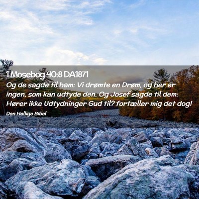 Picture 02 - 1 Mosebog 40:8 DA1871 - Og de sagde til ham: Vi drømte en Drøm, og her - Bible Verse Picture