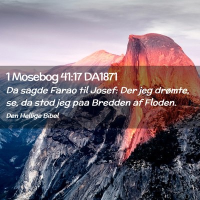 Picture 02 - 1 Mosebog 41:17 DA1871 - Da sagde Farao til Josef: Der jeg drømte, se, da - Bible Verse Picture