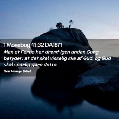 Picture 02 - 1 Mosebog 41:32 DA1871 - Men at Farao har drømt igen anden Gang betyder, - Bible Verse Picture