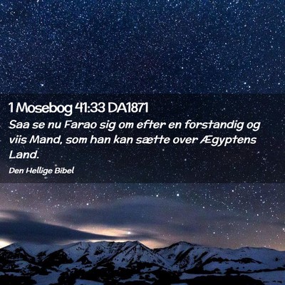 Picture 02 - 1 Mosebog 41:33 DA1871 - Saa se nu Farao sig om efter en forstandig og - Bible Verse Picture