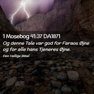 Picture 02 - 1 Mosebog 41:37 DA1871 - Og denne Tale var god for Faraos Øjne og for - Bible Verse Picture