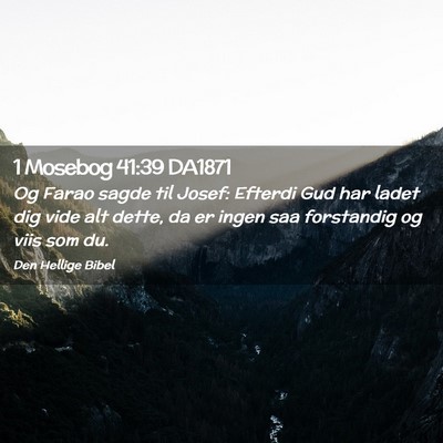 Picture 02 - 1 Mosebog 41:39 DA1871 - Og Farao sagde til Josef: Efterdi Gud har ladet - Bible Verse Picture