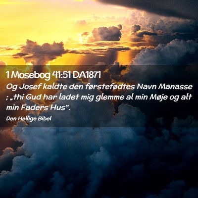Picture 02 - 1 Mosebog 41:51 DA1871 - Og Josef kaldte den førstefødtes Navn Manasse ; - Bible Verse Picture