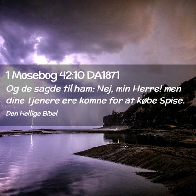 Picture 02 - 1 Mosebog 42:10 DA1871 - Og de sagde til ham: Nej, min Herre! men dine - Bible Verse Picture