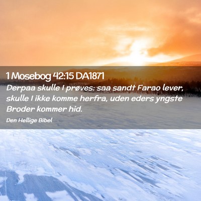 Picture 02 - 1 Mosebog 42:15 DA1871 - Derpaa skulle I prøves: saa sandt Farao lever, - Bible Verse Picture