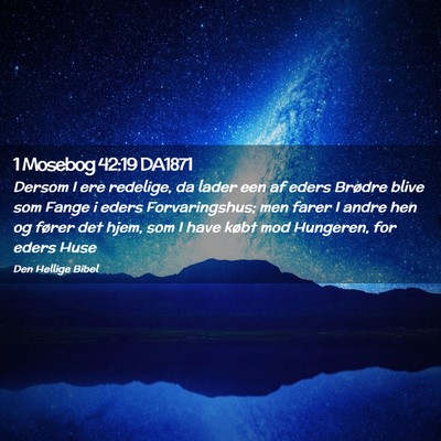 Picture 02 - 1 Mosebog 42:19 DA1871 - Dersom I ere redelige, da lader een af eders - Bible Verse Picture