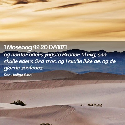 Picture 02 - 1 Mosebog 42:20 DA1871 - og henter eders yngste Broder til mig, saa skulle - Bible Verse Picture