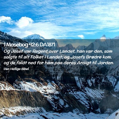 Picture 02 - 1 Mosebog 42:6 DA1871 - Og Josef var Regent over Landet, han var den, som - Bible Verse Picture