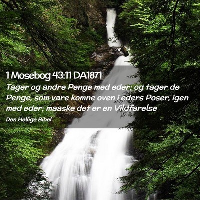Picture 02 - 1 Mosebog 43:11 DA1871 - Tager og andre Penge med eder; og tager de Penge, - Bible Verse Picture