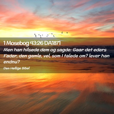 Picture 02 - 1 Mosebog 43:26 DA1871 - Men han hilsede dem og sagde: Gaar det eders - Bible Verse Picture