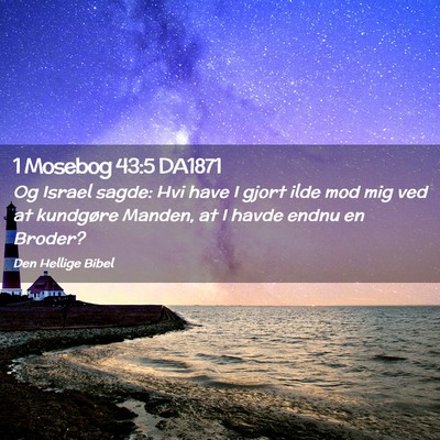 Picture 02 - 1 Mosebog 43:5 DA1871 - Og Israel sagde: Hvi have I gjort ilde mod mig - Bible Verse Picture