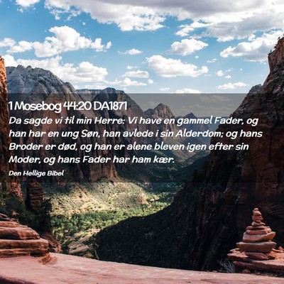 Picture 02 - 1 Mosebog 44:20 DA1871 - Da sagde vi til min Herre: Vi have en gammel - Bible Verse Picture