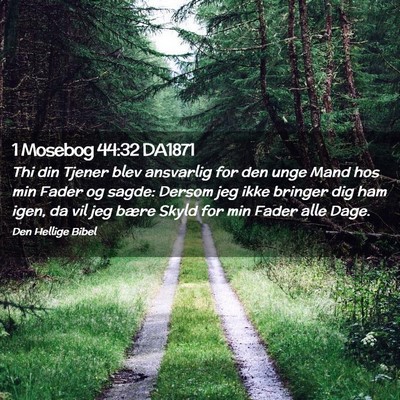 Picture 02 - 1 Mosebog 44:32 DA1871 - Thi din Tjener blev ansvarlig for den unge Mand - Bible Verse Picture