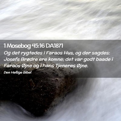 Picture 02 - 1 Mosebog 45:16 DA1871 - Og det rygtedes i Faraos Hus, og der sagdes: - Bible Verse Picture