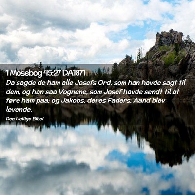 Picture 02 - 1 Mosebog 45:27 DA1871 - Da sagde de ham alle Josefs Ord, som han havde - Bible Verse Picture