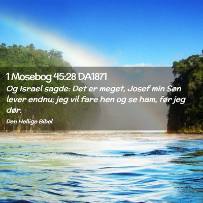 Picture 02 - 1 Mosebog 45:28 DA1871 - Og Israel sagde: Det er meget, Josef min Søn - Bible Verse Picture