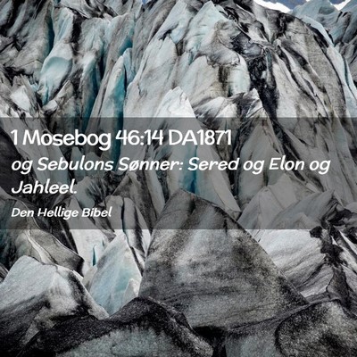Picture 02 - 1 Mosebog 46:14 DA1871 - og Sebulons Sønner: Sered og Elon og - Bible Verse Picture