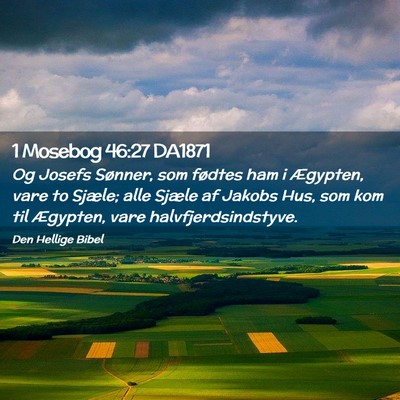 Picture 02 - 1 Mosebog 46:27 DA1871 - Og Josefs Sønner, som fødtes ham i Ægypten, - Bible Verse Picture