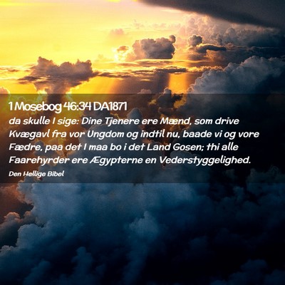 Picture 02 - 1 Mosebog 46:34 DA1871 - da skulle I sige: Dine Tjenere ere Mænd, som - Bible Verse Picture