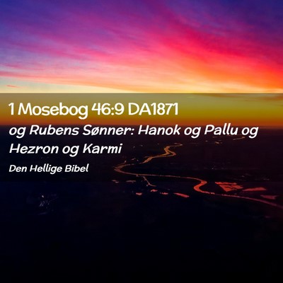 Picture 02 - 1 Mosebog 46:9 DA1871 - og Rubens Sønner: Hanok og Pallu og Hezron og - Bible Verse Picture