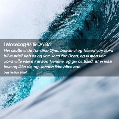 Picture 02 - 1 Mosebog 47:19 DA1871 - Hvi skulle vi dø for dine Øjne, baade vi og - Bible Verse Picture