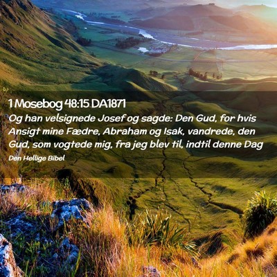 Picture 02 - 1 Mosebog 48:15 DA1871 - Og han velsignede Josef og sagde: Den Gud, for - Bible Verse Picture