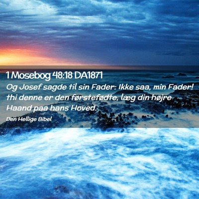 Picture 02 - 1 Mosebog 48:18 DA1871 - Og Josef sagde til sin Fader: Ikke saa, min - Bible Verse Picture