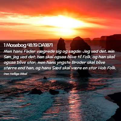 Picture 02 - 1 Mosebog 48:19 DA1871 - Men hans Fader vægrede sig og sagde: Jeg ved - Bible Verse Picture
