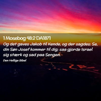 Picture 02 - 1 Mosebog 48:2 DA1871 - Og det gaves Jakob til Kende, og der sagdes: Se, - Bible Verse Picture
