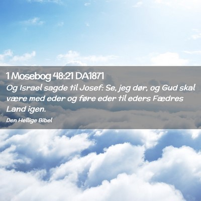 Picture 02 - 1 Mosebog 48:21 DA1871 - Og Israel sagde til Josef: Se, jeg dør, og Gud - Bible Verse Picture