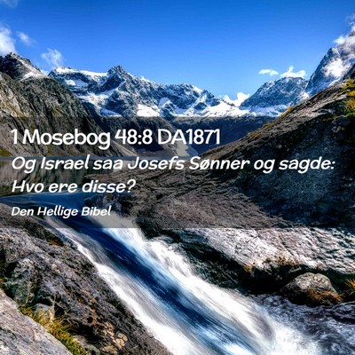 Picture 02 - 1 Mosebog 48:8 DA1871 - Og Israel saa Josefs Sønner og sagde: Hvo ere - Bible Verse Picture