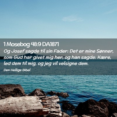 Picture 02 - 1 Mosebog 48:9 DA1871 - Og Josef sagde til sin Fader: Det er mine - Bible Verse Picture