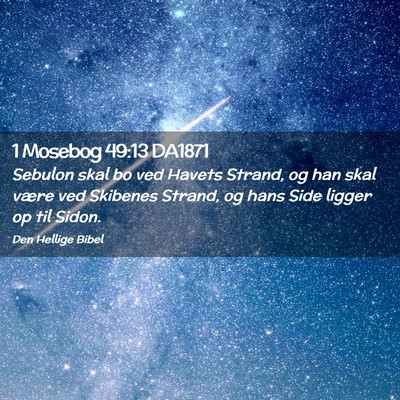 Picture 02 - 1 Mosebog 49:13 DA1871 - Sebulon skal bo ved Havets Strand, og han skal - Bible Verse Picture