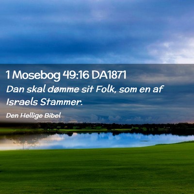 Picture 02 - 1 Mosebog 49:16 DA1871 - Dan skal dømme sit Folk, som en af Israels - Bible Verse Picture