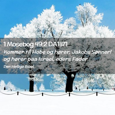 Picture 02 - 1 Mosebog 49:2 DA1871 - Kommer til Hobe og hører, Jakobs Sønner! og - Bible Verse Picture